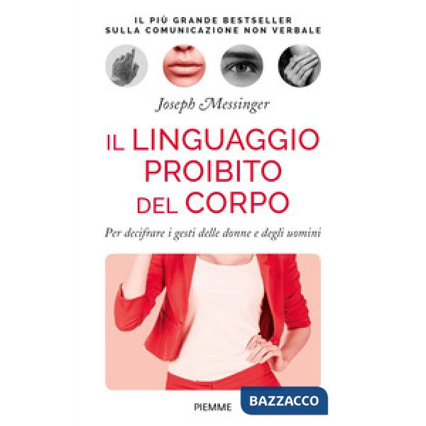 Linguaggio proibito del corpo. Per decifrare i gesti delle donne e degli uomini 