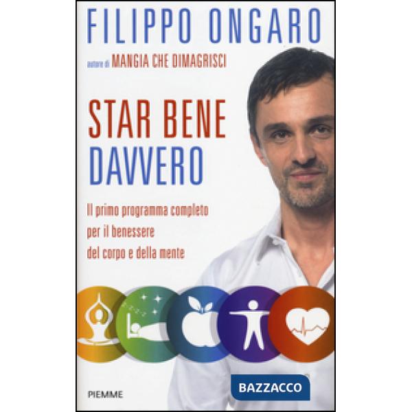 Star bene davvero. Il primo programma completo per il benessere del corpo e dell