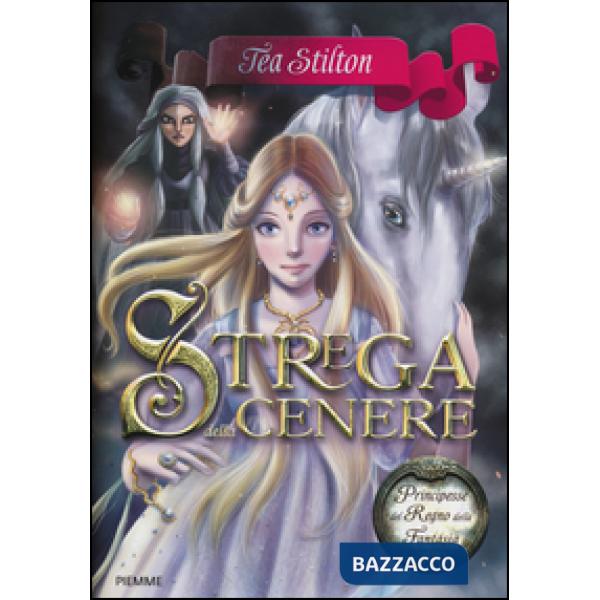 Strega della cenere. Principesse del regno della fantasia. Vol. 11