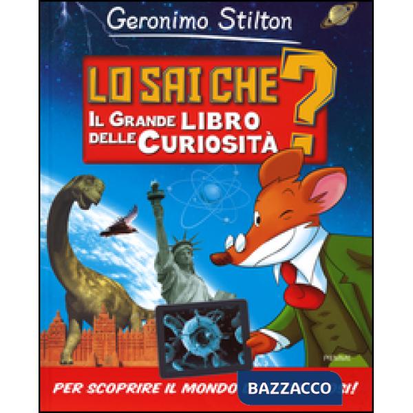 Sai che? Il grande libro delle curiosità (Lo)