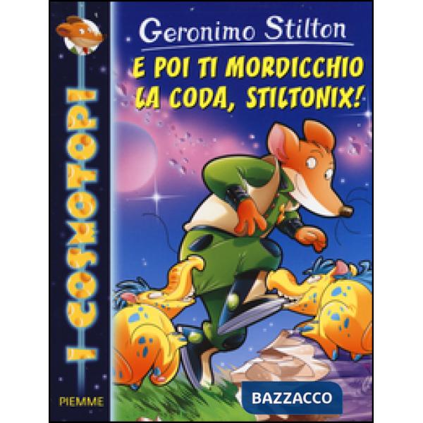 E poi ti mordicchio la coda, Stiltonix!