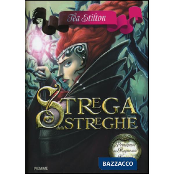 Strega delle streghe. Principesse del regno della fantasia. Vol. 13