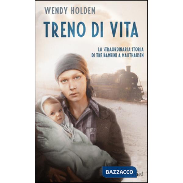 Treno di vita. La straordinaria storia di tre bambini a Mauthausen