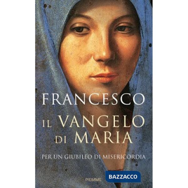 Vangelo di Maria. Per un Giubileo di misericordia (Il)