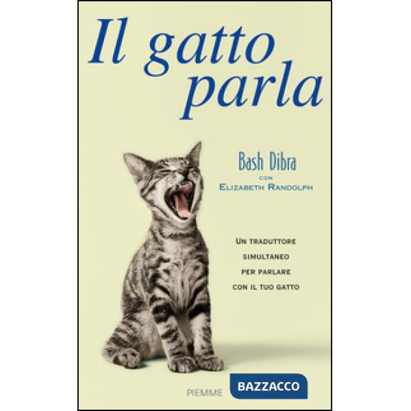 Gatto parla. Capire il linguaggio segreto del gatto e comunicare con lui (Il)