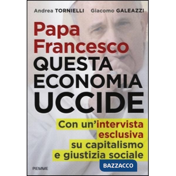 Papa Francesco. Questa economia uccide