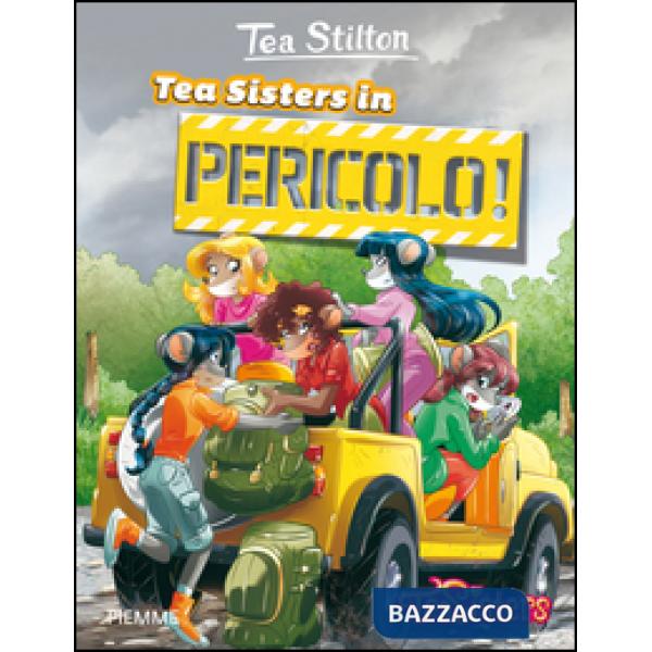 Tea Sisters in pericolo! Ediz. illustrata