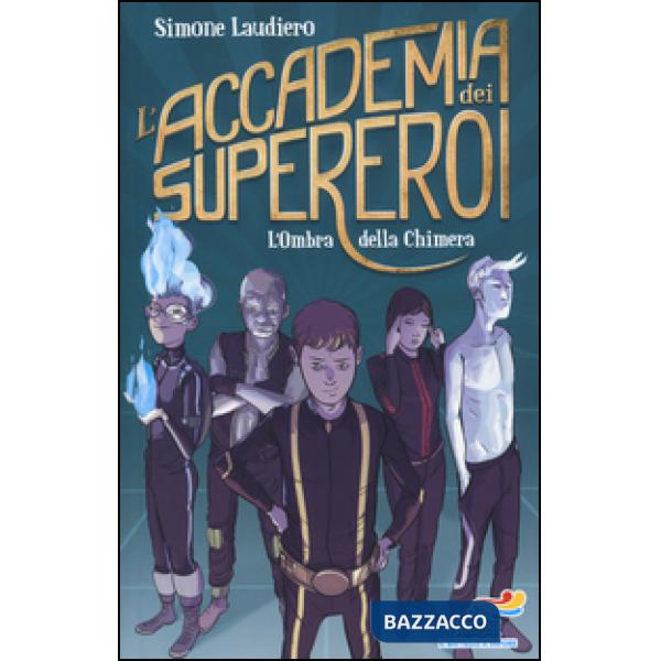 Ombra della chimera. L'Accademia dei Supereroi (L')