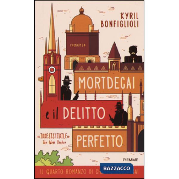 Mortdecai e il delitto perfetto. Charlie Mortdecai. Vol. 4