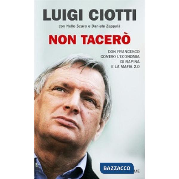 Non tacerò. Con Francesco contro l'economia di rapina e la mafia 2.0