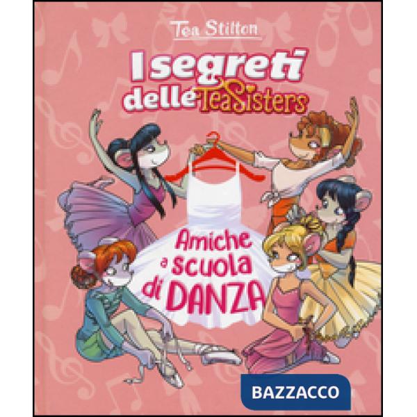 Amiche a scuola di danza. Ediz. illustrata