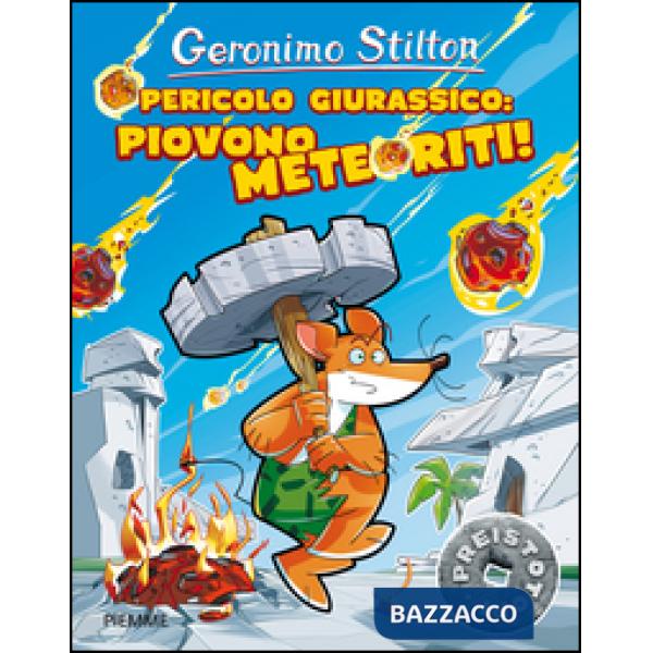Pericolo giurassico: piovono meteoriti! Preistotopi. Ediz. illustrata