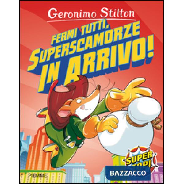 Fermi tutti, superscamorze in arrivo! Ediz. illustrata