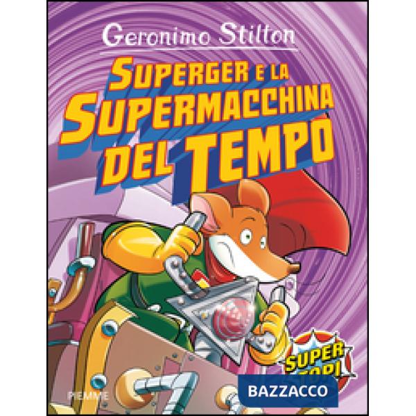 SuperGer e la supermacchina del tempo. Ediz. illustrata