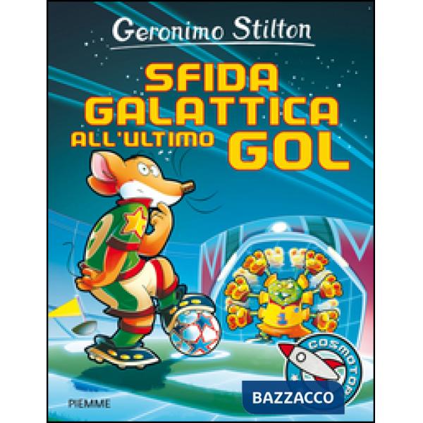Sfida galattica all'ultimo gol. Ediz. illustrata
