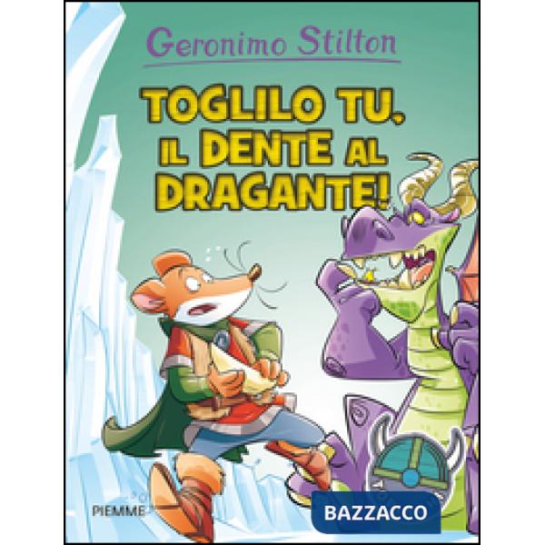 Toglilo tu, il dente al dragante! Ediz. illustrata