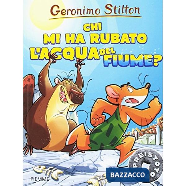 Chi mi ha rubato l'acqua del fiume? Preistotopi. Ediz. illustrata
