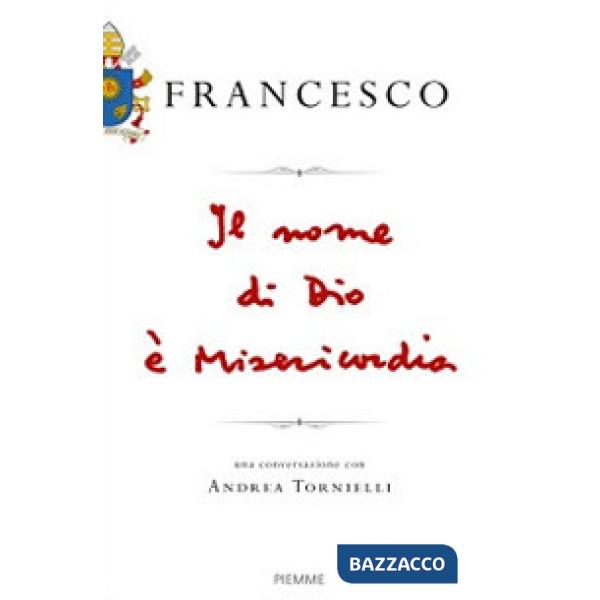 Nome di Dio è misericordia. Una conversazione con Andrea Tornielli (Il)