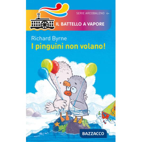 Pinguini non volano! Ediz. a colori (I)