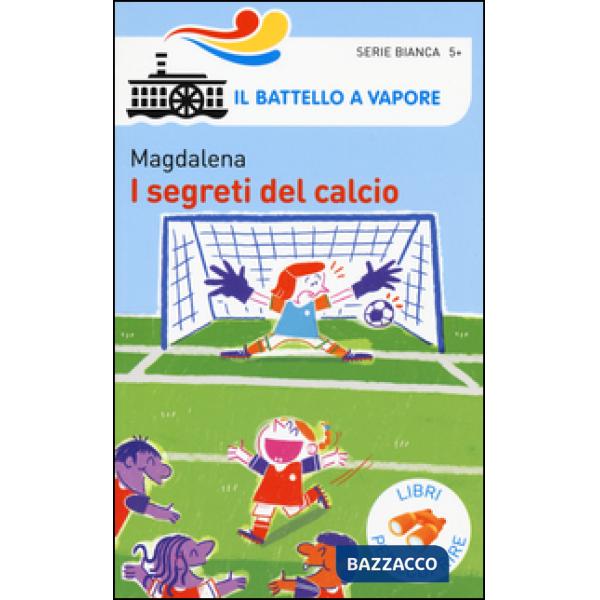 Segreti del calcio. Ediz. a colori (I)