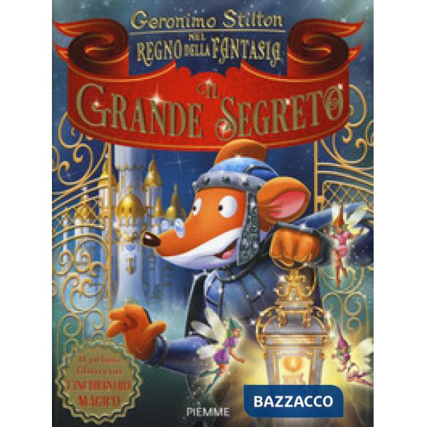 Grande segreto nel Regno della Fantasia. Ediz. a colori (Il)