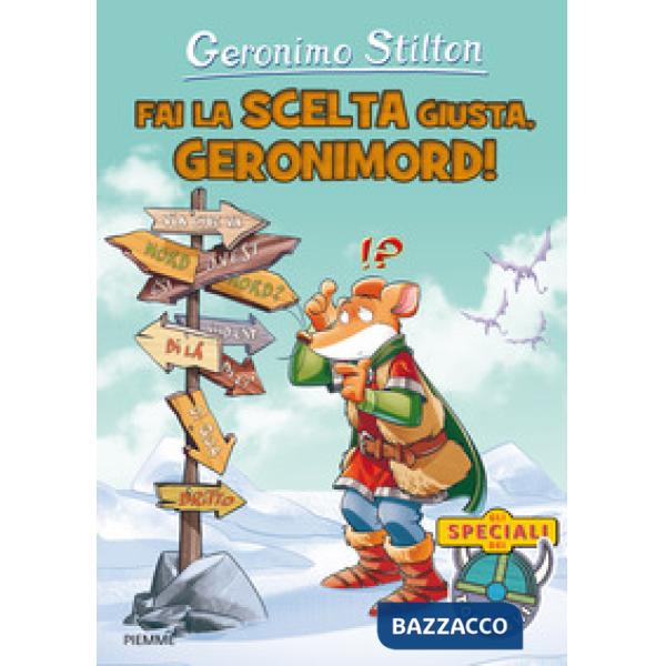 Fai la scelta giusta, Geronimord! Ediz. a colori