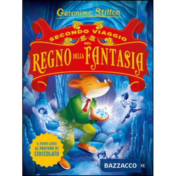 Secondo viaggio nel Regno della Fantasia. Ediz. illustrata