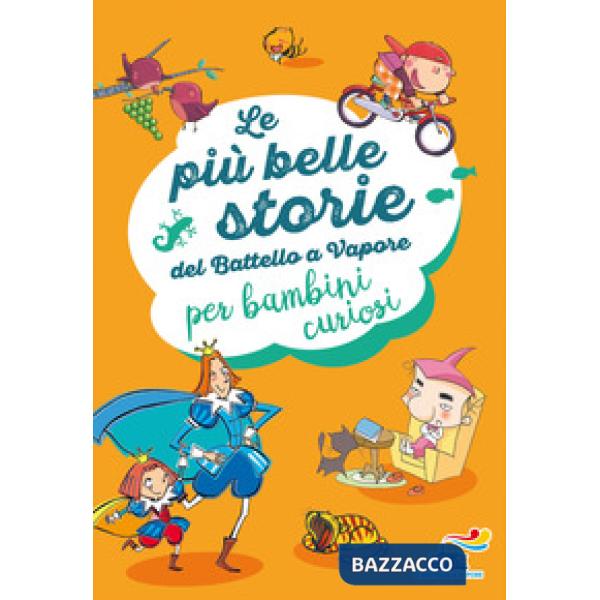 Più belle storie del Battello a Vapore per bambini curiosi (Le)