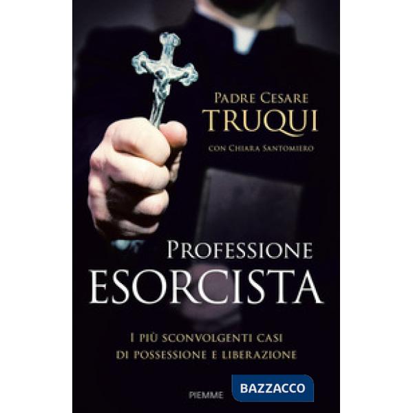 Professione esorcista. I più sconvolgenti casi di possessione e liberazione