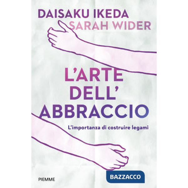 Arte dell'abbraccio. L'importanza di costruire legami (L')