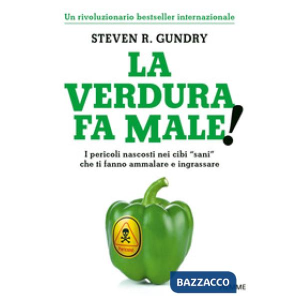 Verdura fa male! I pericoli nascosti nei cibi «sani» che ti fanno ammalare e ing