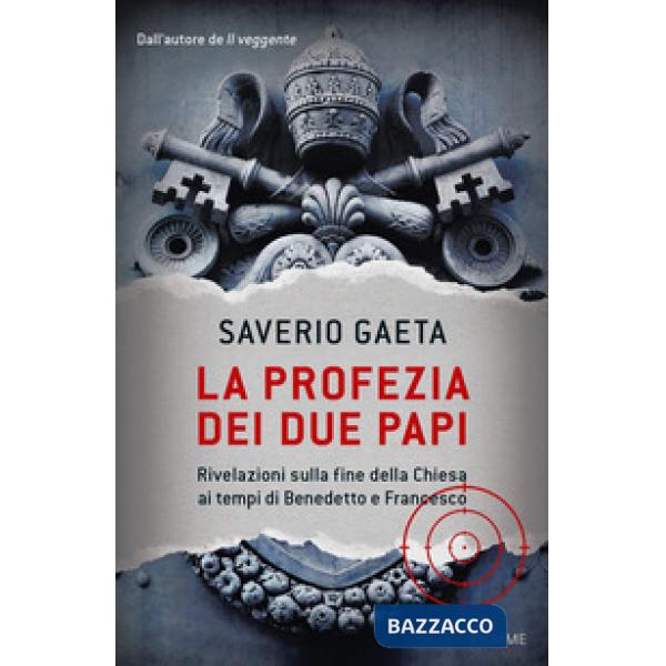 Profezia dei due papi. Rivelazioni sulla fine della Chiesa ai tempi di Benedetto