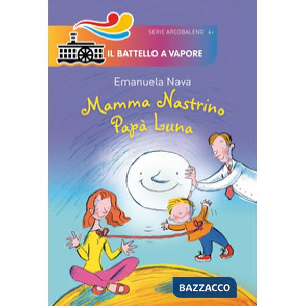 Mamma Nastrino, papà Luna. Ediz. illustrata