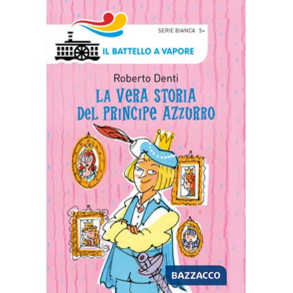 Vera storia del Principe Azzurro. Ediz. illustrata (La)