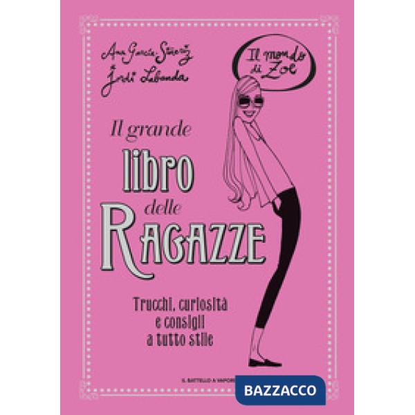 Grande libro delle ragazze. Il mondo di Zoe. Ediz. a colori (Il)