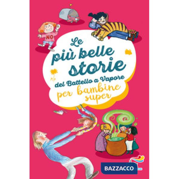 Più belle storie del Battello a Vapore per bambine super. Ediz. a colori (Le)