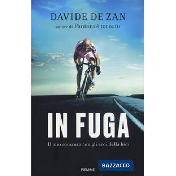 In fuga. Il mio romanzo con gli eroi della bici