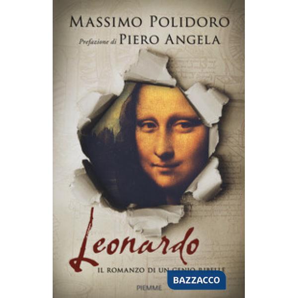 Leonardo. Il romanzo di un genio ribelle