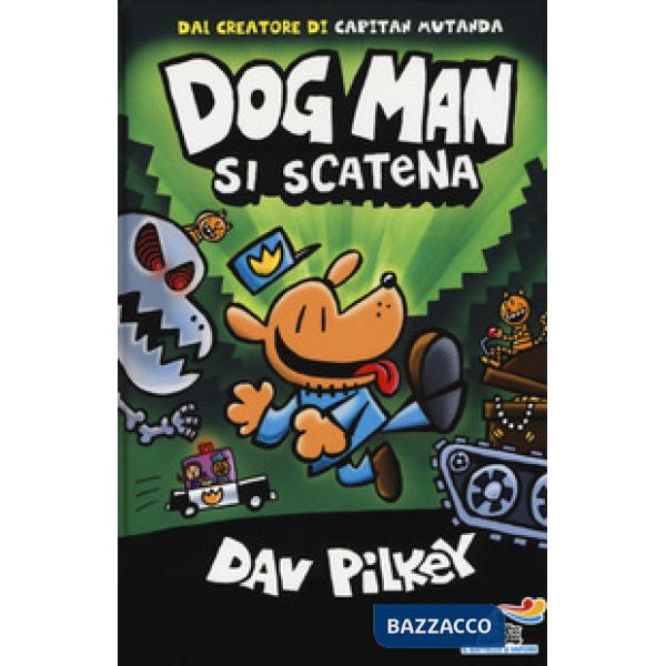 Dog Man si scatena. Ediz. a colori