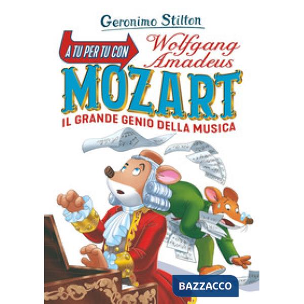 A tu per tu con Wolfgang Amadeus Mozart. Il grande genio della musica