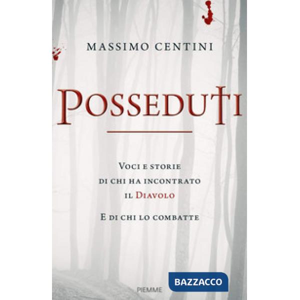 Posseduti. Voci e storie di chi ha incontrato il diavolo e di chi lo combatte