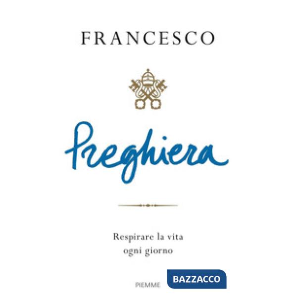 Preghiera. Respirare la vita ogni giorno