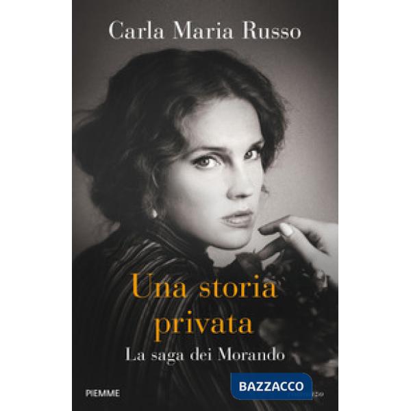 Storia privata. La saga dei Morando (Una)