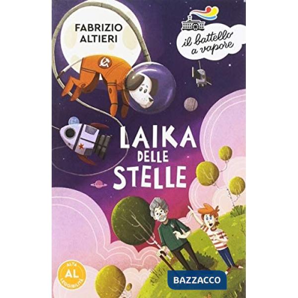 Laika delle stelle. Ediz. ad alta leggibilità