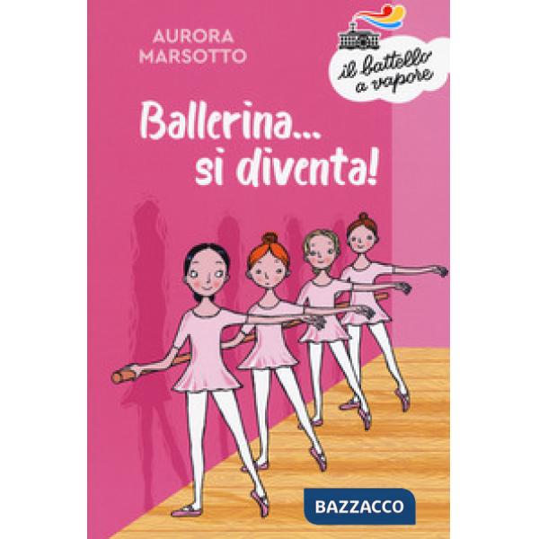 Ballerina... si diventa! Nuova ediz.