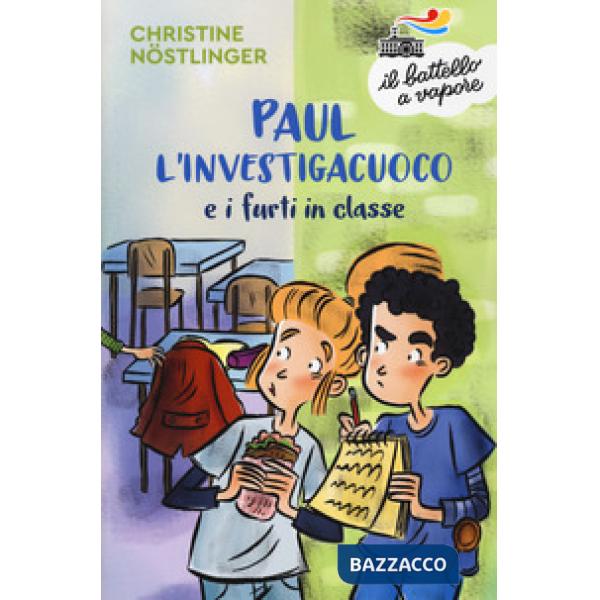 Paul l'investigacuoco e i furti in classe. Nuova ediz.