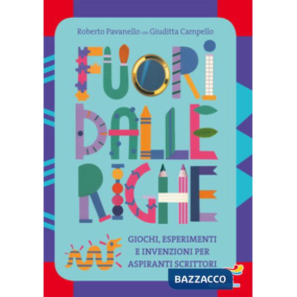 Fuori dalle righe. Giochi, esperimenti e invenzioni per aspiranti scrittori