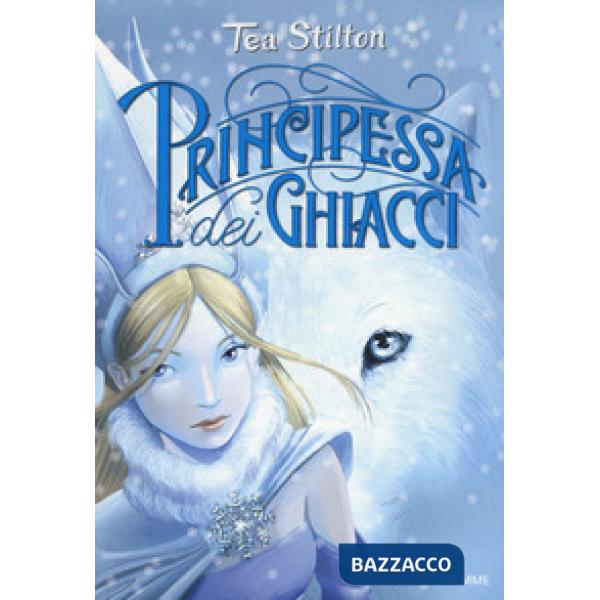 Principessa dei ghiacci. Principesse del regno della fantasia. Nuova ediz.. Vol. 1