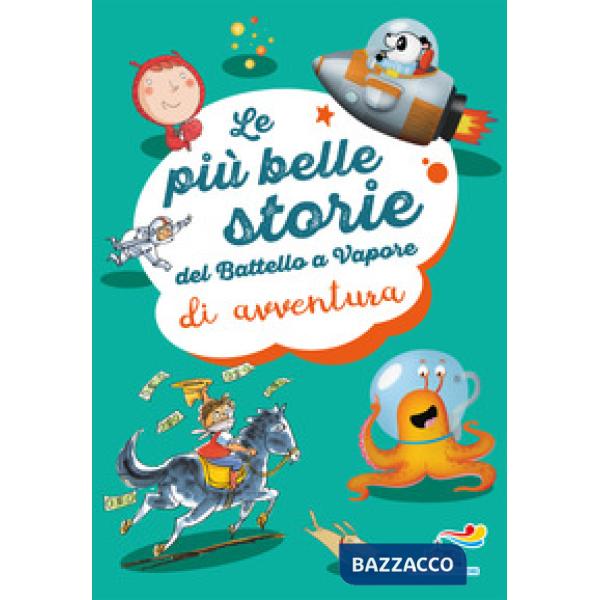 Più belle storie del Battello a vapore di avventura. Ediz. a colori (Le)