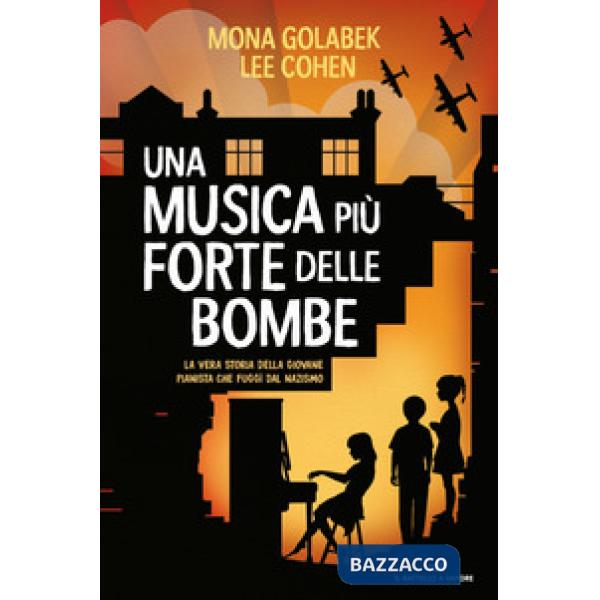 Musica più forte delle bombe. La vera storia della giovane pianista che fuggì dal nazismo (Una)
